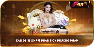 Dàn đề 36 số bất tử F98 phân tích phương pháp
