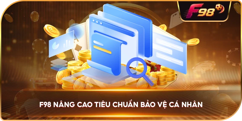 F98 nâng cao tiêu chuẩn bảo vệ cá nhân