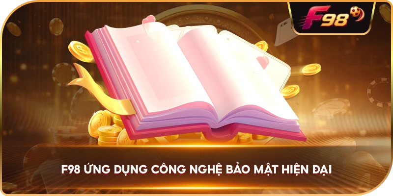 F98 ứng dụng công nghệ bảo mật hiện đại
