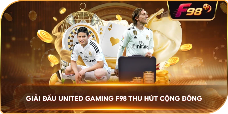 Giải Đấu United Gaming F98 thu hút cộng đồng