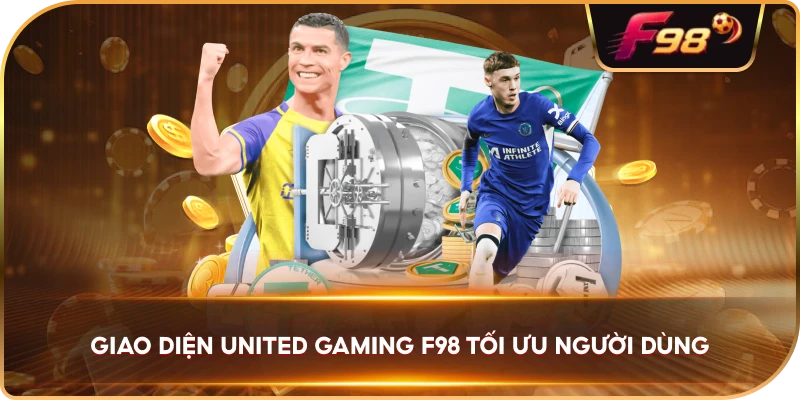 Giao Diện United Gaming F98 tối ưu người dùng