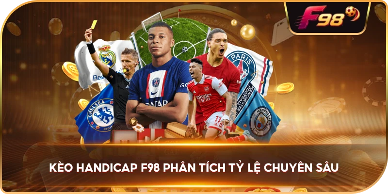 Kèo Handicap F98 phân tích tỷ lệ chuyên sâu