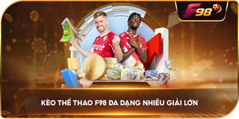 Kèo Thể Thao F98 đa dạng nhiều giải lớn
