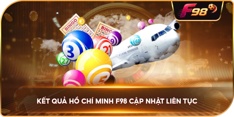 Kết Quả Hồ Chí Minh F98 cập nhật liên tục