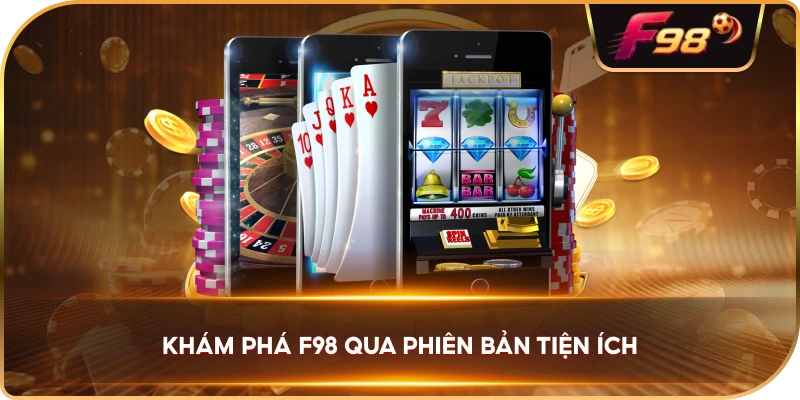 Khám Phá F98 qua phiên bản tiện ích