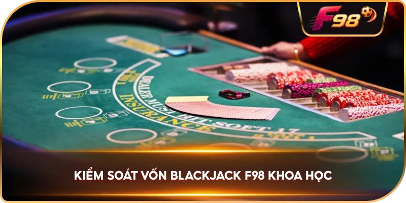 Kiểm Soát Vốn Blackjack F98 khoa học