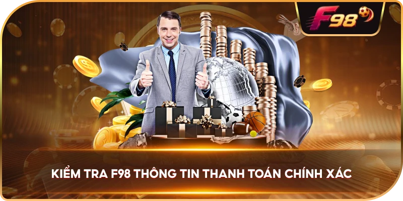 Kiểm Tra F98 thông tin thanh toán chính xác