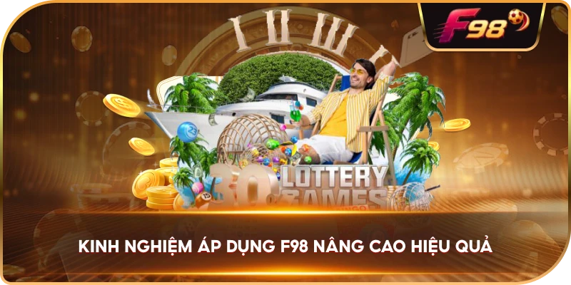Kinh Nghiệm Áp Dụng F98 nâng cao hiệu quả