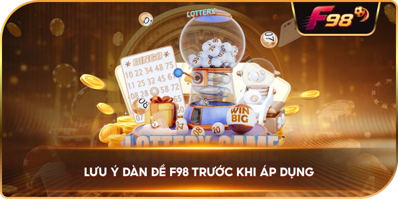 Lưu Ý Dàn Đề F98 trước khi áp dụng