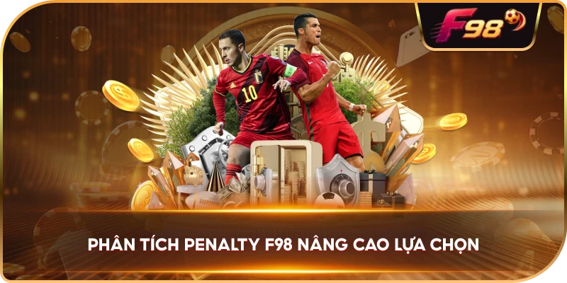 Phân Tích Penalty F98 nâng cao lựa chọn