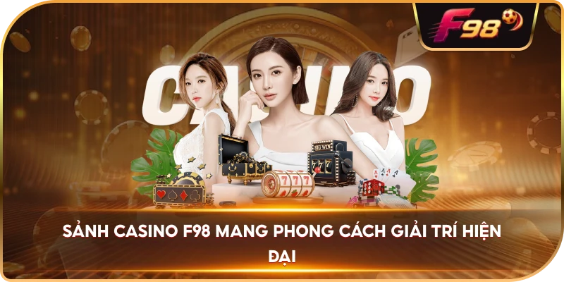 Sảnh Casino F98 mang phong cách giải trí hiện đại
