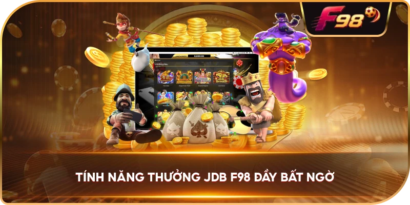 Tính Năng Thưởng JDB F98 đầy bất ngờ