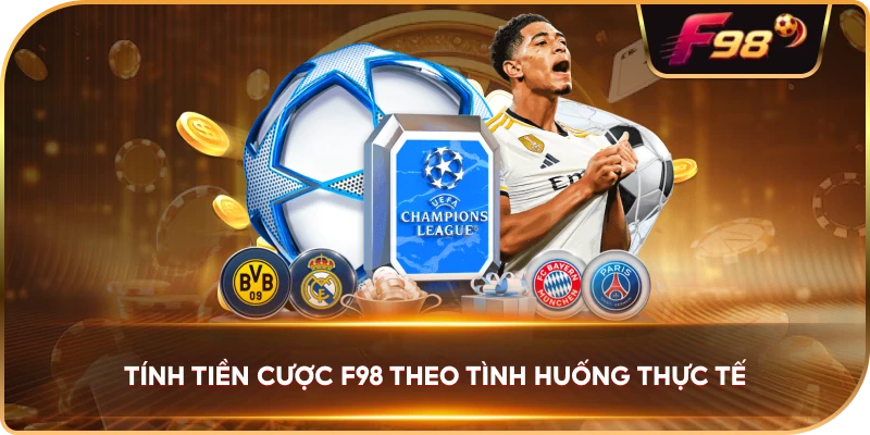 Tính Tiền Cược F98 theo tình huống thực tế