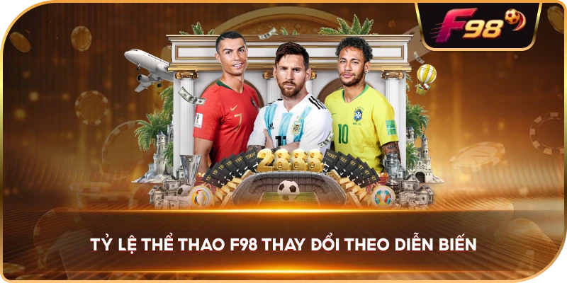 Tỷ Lệ Thể Thao F98 thay đổi theo diễn biến