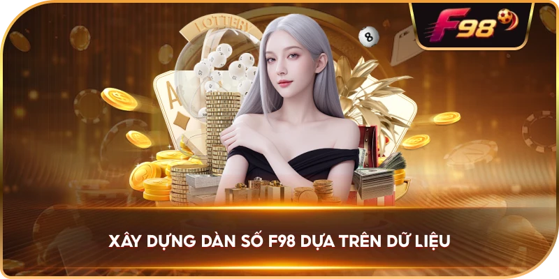 Xây Dựng Dàn Số F98 dựa trên dữ liệu