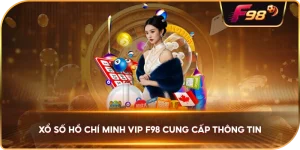 Xổ Số Hồ Chí Minh VIP F98 cung cấp thông tin